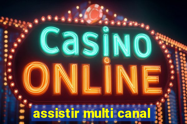 assistir multi canal